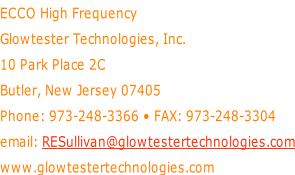 ECCO High Frequency Glowtester Technologies, Inc.  10 Park Place 2C Butler, New Jersey 07405 Phone: 973-248-3366 • FAX: 973-248-3304 email: RESullivan@glowtestertechnologies.com www.glowtestertechnologies.com